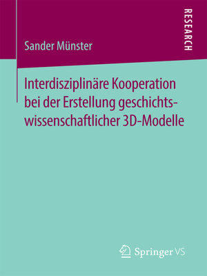 cover image of Interdisziplinäre Kooperation bei der Erstellung geschichtswissenschaftlicher 3D-Modelle